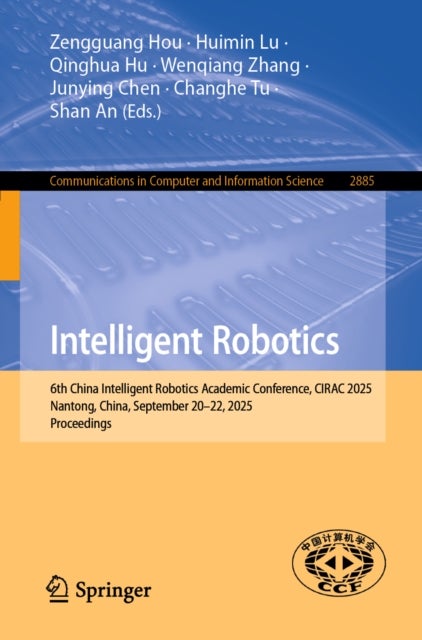 Intelligent Robotics - 6th China Intelligent Robotics Academic Conference, CIRAC 2025, Nantong, China, September 20–22, 2025, Proceedings
