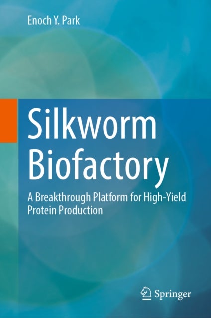 Silkworm Biofactory - A Breakthrough Platform for High-Yield Protein Production