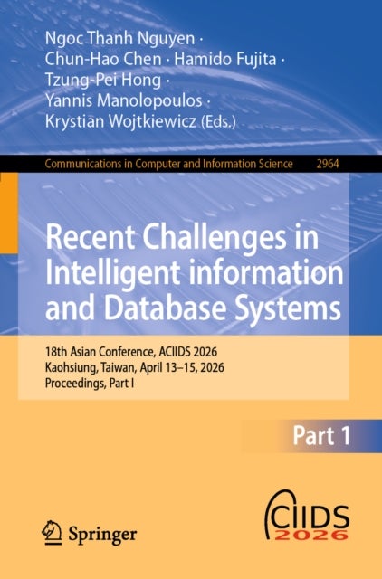 Recent Challenges in Intelligent information and Database Systems - 18th Asian Conference, ACIIDS 2026, Kaohsiung, Taiwan, April 13–15, 2026, Proceedings, Part I