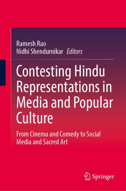 Contesting Hindu Representations in Media and Popular Culture - From Cinema and Comedy to Social Media and Sacred Art
