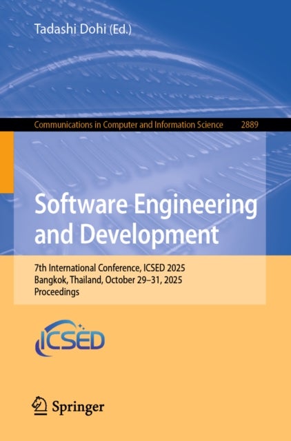 Software Engineering and Development - 7th International Conference, ICSED 2025, Bangkok, Thailand, October 29–31, 2025, Proceedings