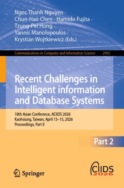 Recent Challenges in Intelligent Information and Database Systems - 18th Asian Conference, ACIIDS 2026, Kaohsiung, Taiwan, April 13–15, 2026, Proceedings, Part II