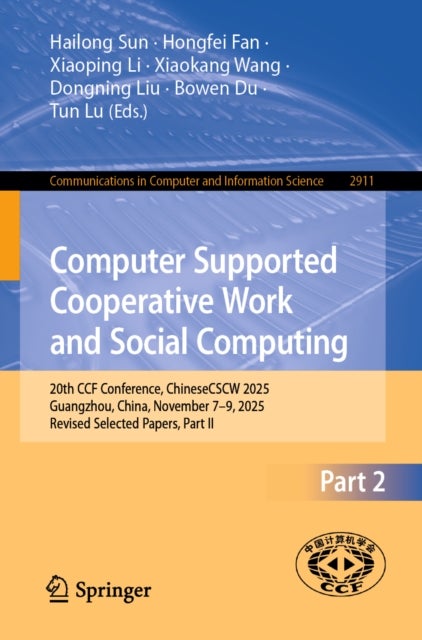 Computer Supported Cooperative Work and Social Computing - 20th CCF Conference, ChineseCSCW 2025, Guangzhou, China, November 7–9, 2025, Revised Selected Papers, Part II
