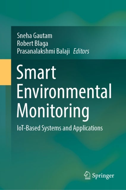 Smart Environmental Monitoring - IoT-Based Systems and Applications