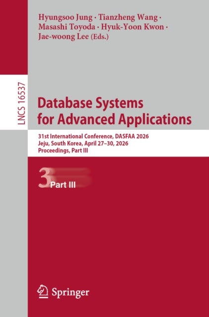 Database Systems for Advanced Applications - 31st International Conference, DASFAA 2026, Jeju, South Korea, April 27-30, 2026, Proceedings, Part III