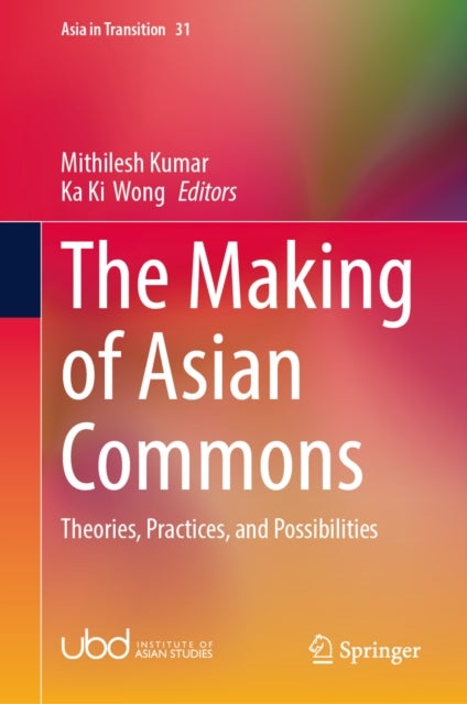 The Making of Asian Commons - Theories, Practices, and Possibilities