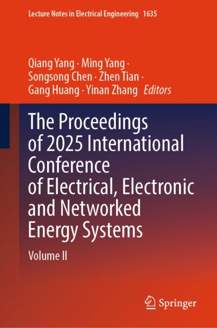 The Proceedings of 2025 International Conference of Electrical, Electronic and Networked Energy Systems - Volume II