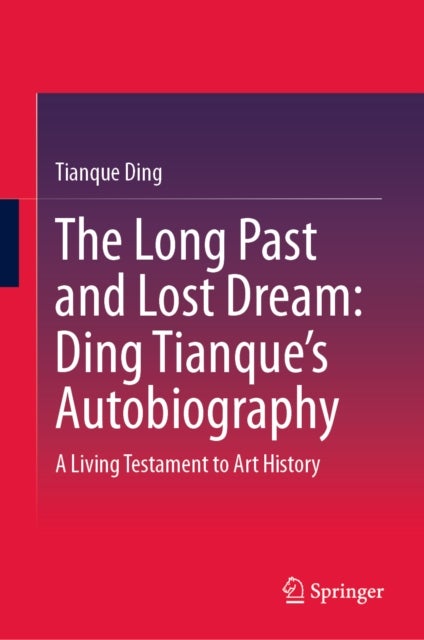 The Long Past and Lost Dream: Ding Tianque's Autobiography - A Living Testament to Art History