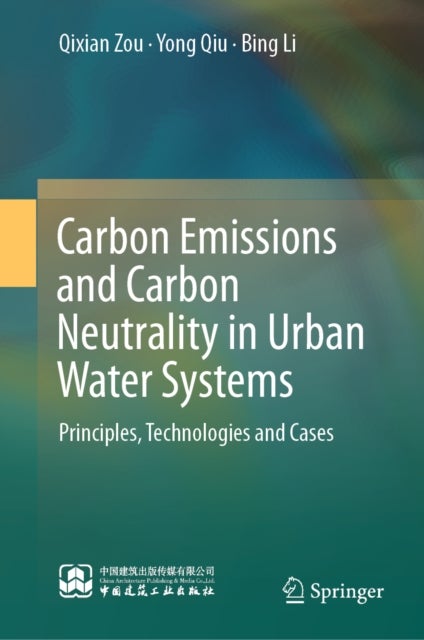 Carbon Emissions and Carbon Neutrality in Urban Water Systems - Principles, Technologies and Cases