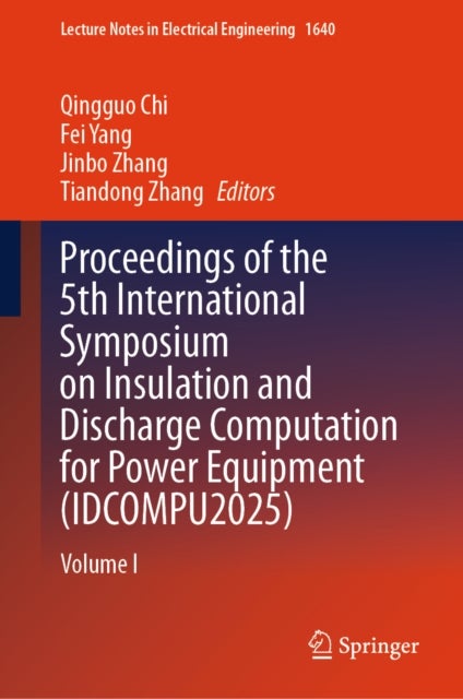 Proceedings of the 5th International Symposium on Insulation and Discharge Computation for Power Equipment (IDCOMPU2025) - Volume I
