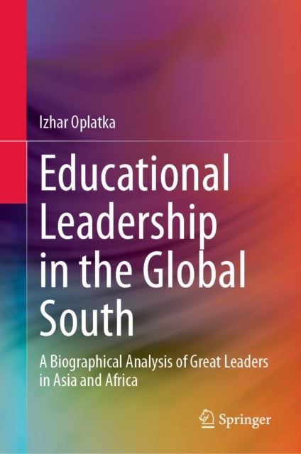 Educational Leadership in the Global South - A Biographical Analysis of Great Leaders in Asia and Africa