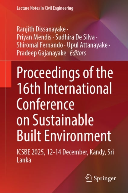 Proceedings of the 16th International Conference on Sustainable Built Environment - ICSBE 2025, 12-14 December, Kandy, Sri Lanka
