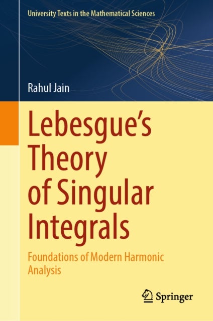 Lebesgue's Theory of Singular Integrals - Foundations of Modern Harmonic Analysis