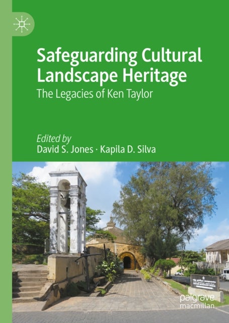 Safeguarding Cultural Landscape Heritage - The Legacies of Ken Taylor