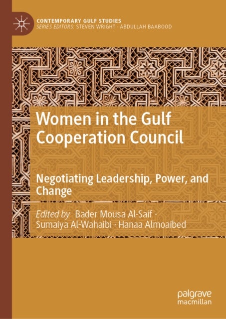 Women in the Gulf Cooperation Council - Negotiating Leadership, Power, and Change