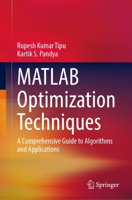 MATLAB Optimization Techniques - A Comprehensive Guide to Algorithms and Applications