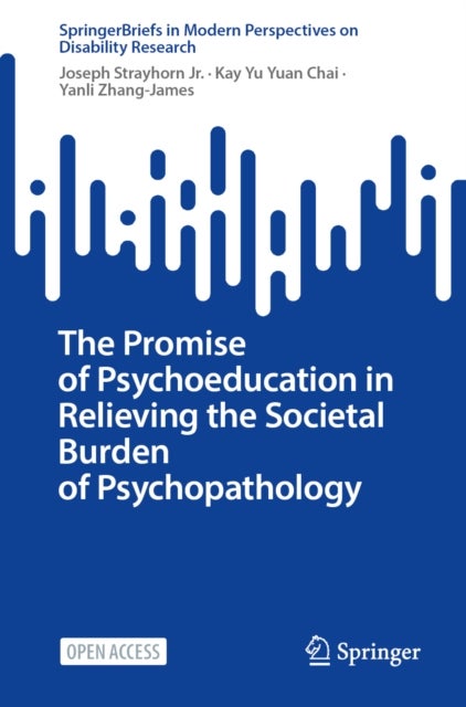The Promise of Psychoeducation in Relieving the Societal Burden of Psychopathology