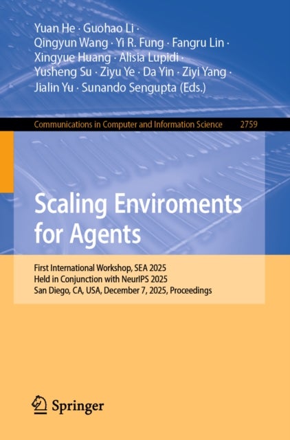 Scaling Enviroments for Agents - First International Workshop, SEA 2025, Held in Conjunction with NeurIPS 2025, San Diego, CA, USA, December 7, 2025, Proceedings