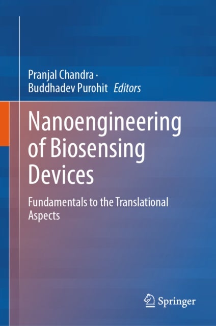 Nanoengineering of Biosensing Devices - Fundamentals to the Translational Aspects