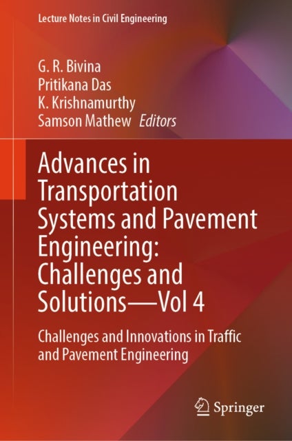 Advances in Transportation Systems and Pavement Engineering: Challenges and Solutions - Vol 4 - Challenges and Innovations in Traffic and Pavement Engineering