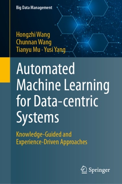 Automated Machine Learning for Data-centric Systems - Knowledge-Guided and Experience-Driven Approaches