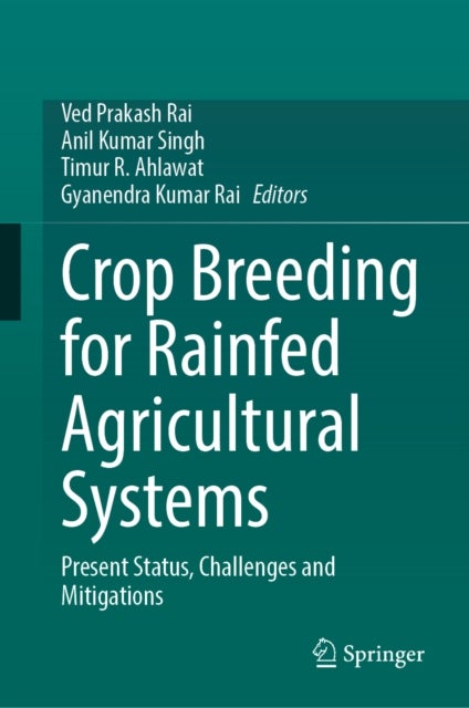 Crop Breeding for Rainfed Agricultural Systems - Present Status, Challenges and Mitigations