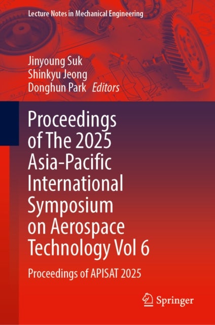 Proceedings of The 2025 Asia-Pacific International Symposium on Aerospace Technology Vol 6 - Proceedings of APISAT 2025