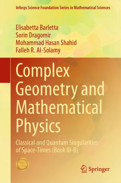 Complex Geometry and Mathematical Physics - Classical and Quantum Singularities of Space-Times (Book III-B)