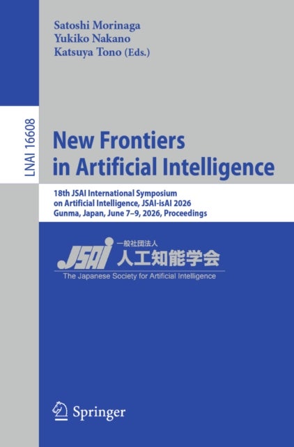 New Frontiers in Artificial Intelligence - 18th JSAI International Symposium on Artificial Intelligence, JSAI-isAI 2026, Gunma, Japan, June 7–9, 2026, Proceedings