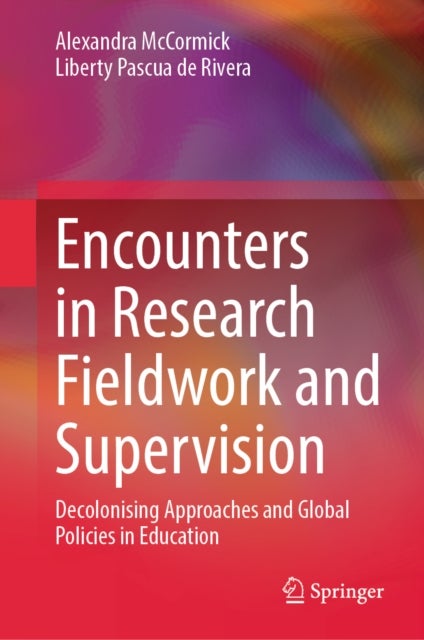 Encounters in Research Fieldwork and Supervision - Decolonising Approaches and Global Policies in Education