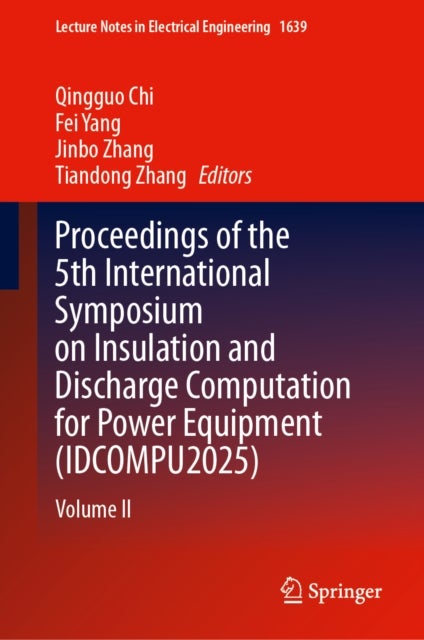 Proceedings of the 5th International Symposium on Insulation and Discharge Computation for Power Equipment (IDCOMPU2025) - Volume II