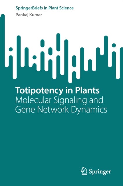 Totipotency in Plants - Molecular Signaling and Gene Network Dynamics