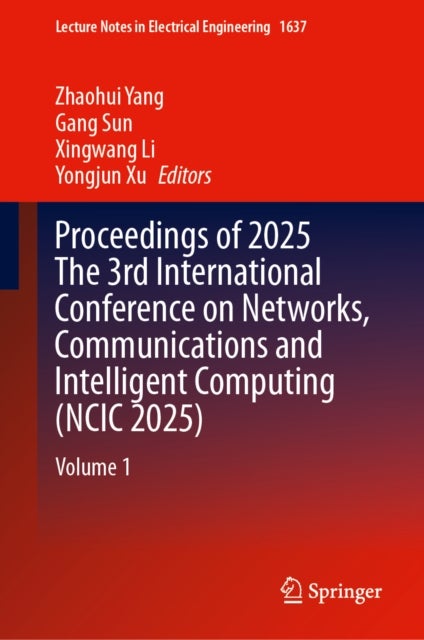 Proceedings of 2025 The 3rd International Conference on Networks, Communications and Intelligent Computing (NCIC 2025) - Volume 1