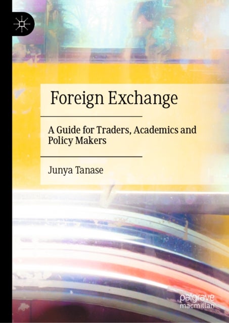 Foreign Exchange - A Guide for Traders, Academics and Policy Makers