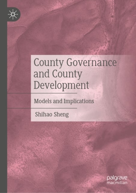 County Governance and County Development - Models and Implications