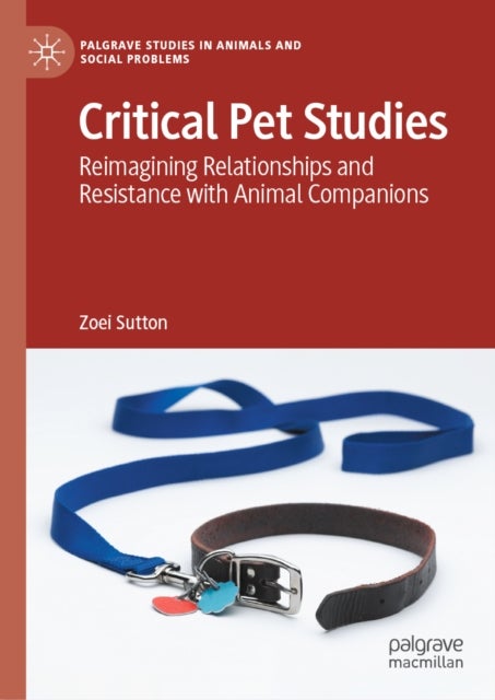 Critical Pet Studies - Reimagining Relationships and Resistance with Animal Companions