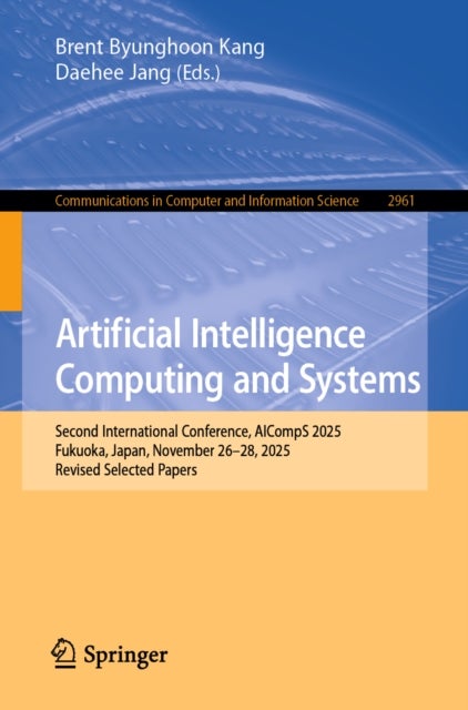 Artificial Intelligence Computing and Systems - Second International Conference, AICompS 2025, Fukuoka, Japan, November 26–28, 2025, Revised Selected Papers