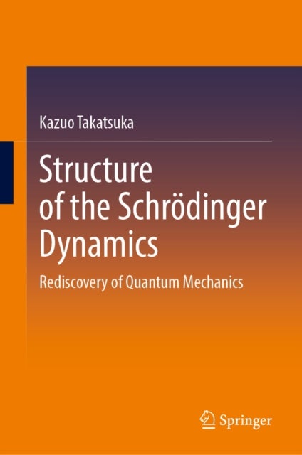 Structure of the Schrodinger Dynamics - Rediscovery of Quantum Mechanics