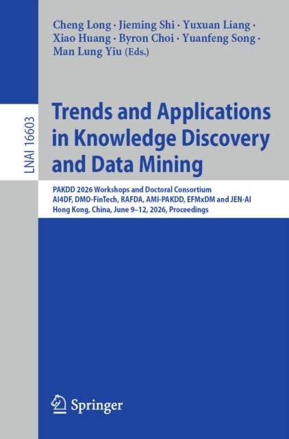 Trends and Applications in Knowledge Discovery and Data Mining - PAKDD 2026 Workshops and Doctoral Consortium, AI4DF, DMO-FinTech, RAFDA, AMI-PAKDD, EFMxDM and JEN-AI, Hong Kong, China, June 9–12, 2026, Proceedings