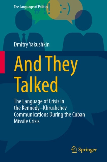 And They Talked - The Language of Crisis in the Kennedy–Khrushchev Communications During the Cuban Missile Crisis