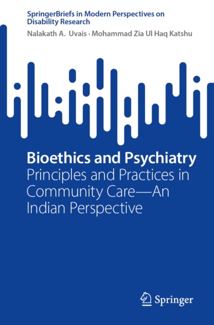 Bioethics and Psychiatry - Principles and Practices in Community Care—An Indian Perspective