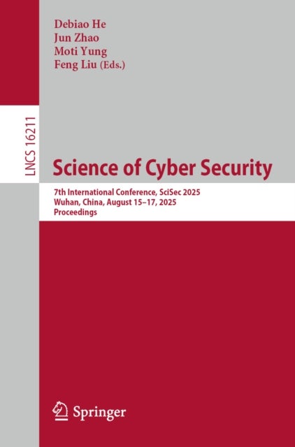 Science of Cyber Security - 7th International Conference, SciSec 2025, Wuhan, China, August 15–17, 2025, Proceedings