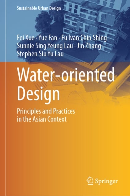 Water-oriented Design - Principles and Practices in the Asian Context