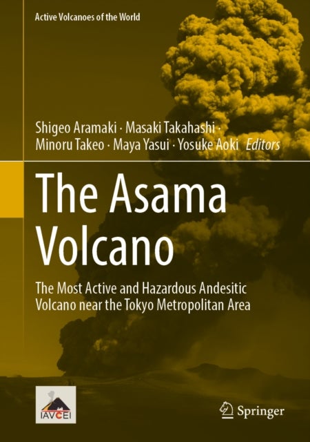 The Asama Volcano - The Most Active and Hazardous Andesitic Volcano near the Tokyo Metropolitan Area