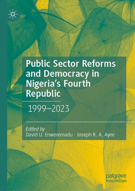 Public Sector Reforms and Democracy in Nigeria's Fourth Republic - 1999–2023