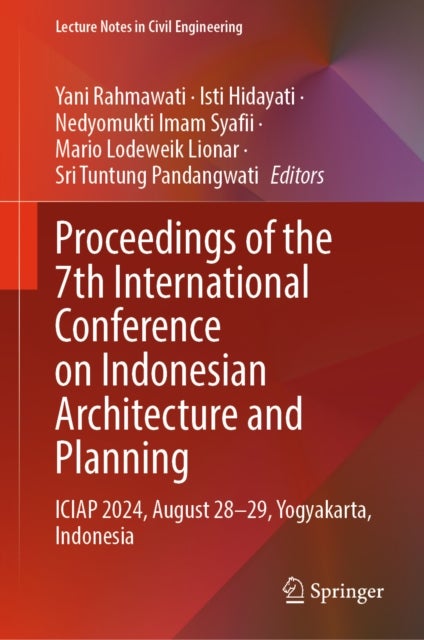 Proceedings of the 7th International Conference on Indonesian Architecture and Planning - ICIAP 2024, August 28-29, Yogyakarta, Indonesia