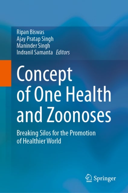 Concept of One Health and Zoonoses - Breaking Silos for the Promotion of Healthier World