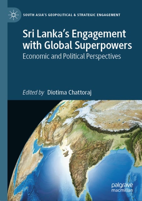 Sri Lanka's Engagement with Global Superpowers - Economic and Political Perspectives
