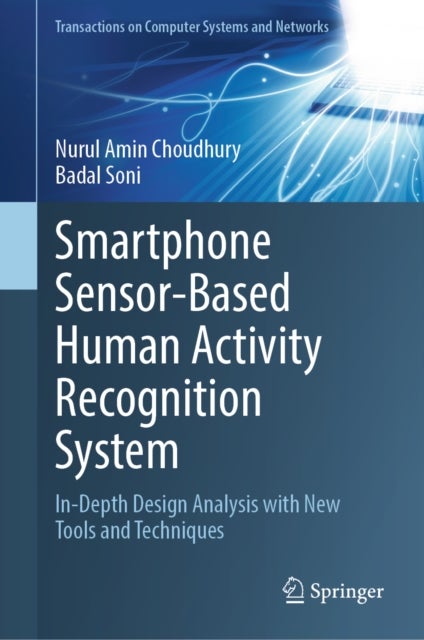 Smartphone Sensor-Based Human Activity Recognition System - In-Depth Design Analysis with New Tools and Techniques
