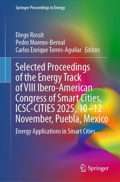 Selected Proceedings of the Energy Track of VIII Ibero-American Congress of Smart Cities, ICSC-CITIES 2025, 10–12 November, Puebla, Mexico - Energy Applications in Smart Cities